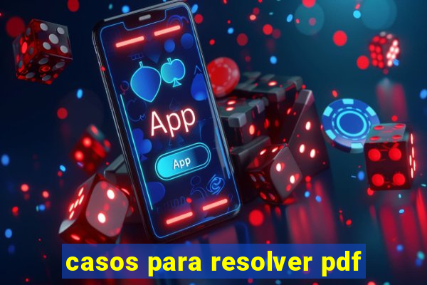 casos para resolver pdf